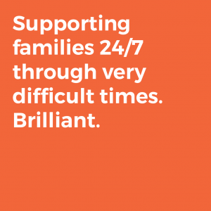 Supporting families 24/7 through very